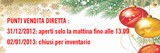 Punti vendita: 31/12/2012 aperti solo la mattina e 2/01/2013 chiusi per inventario