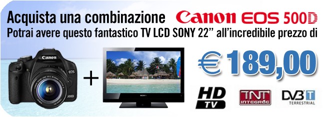 Promozione Canon eos 500D + TV SONY lcd HD 22