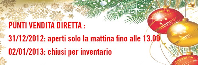 Punti vendita: 31/12/2012 aperti solo la mattina e 2/01/2013 chiusi per inventario