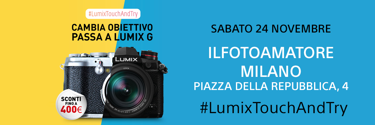 Panasonic Tour Touch&Try presso ILFOTOAMATORE Milano 24 Novembre 2018
